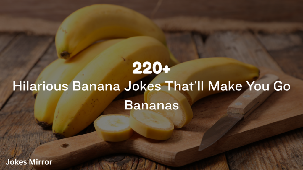 220+ Hilarious Banana Jokes That’ll Make You Go Bananas
