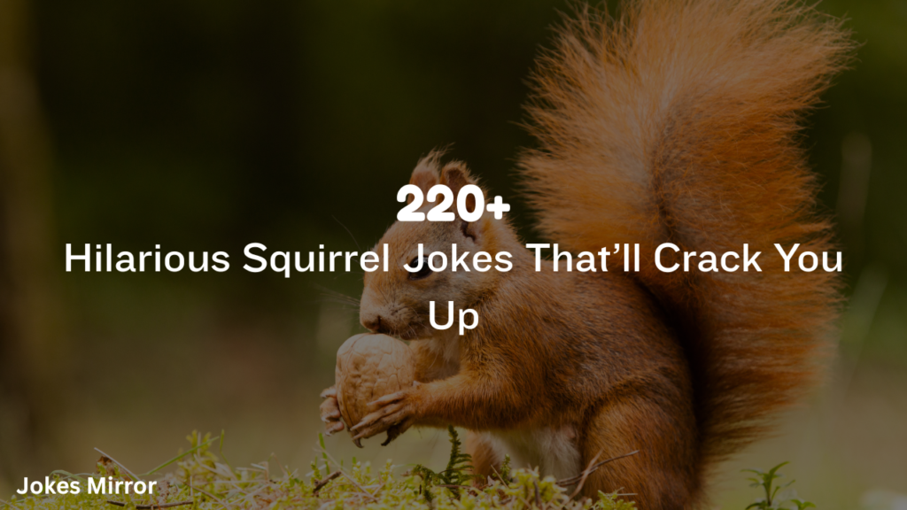 220+ Hilarious Squirrel Jokes That’ll Crack You Up