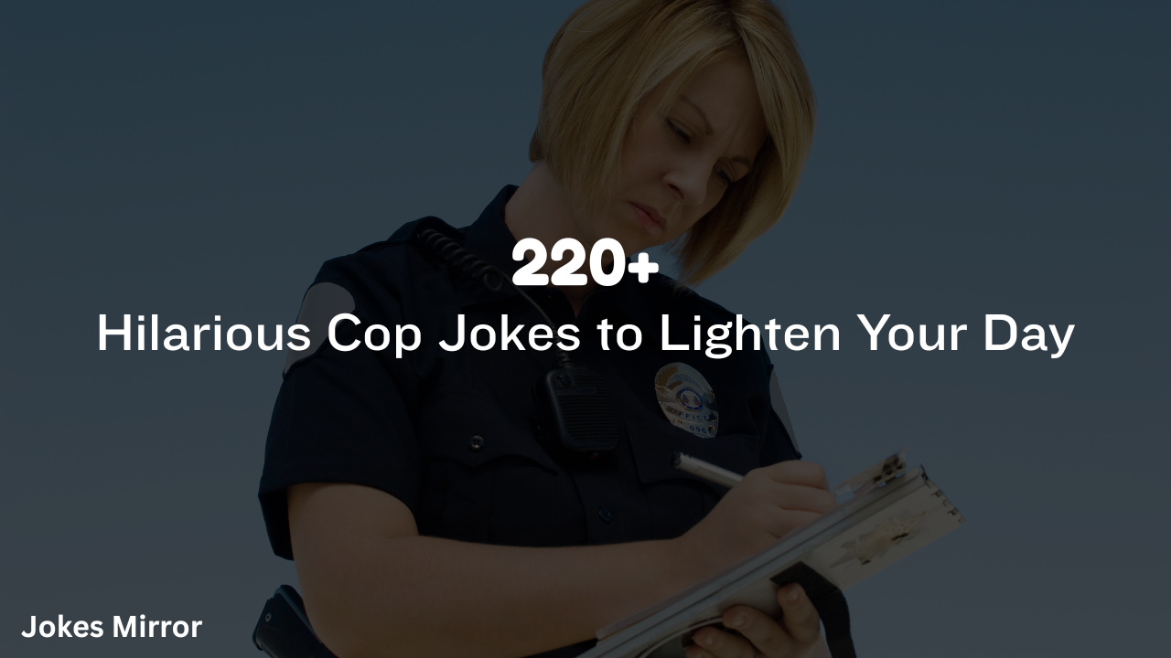 220+ Hilarious Cop Jokes to Lighten Your Day