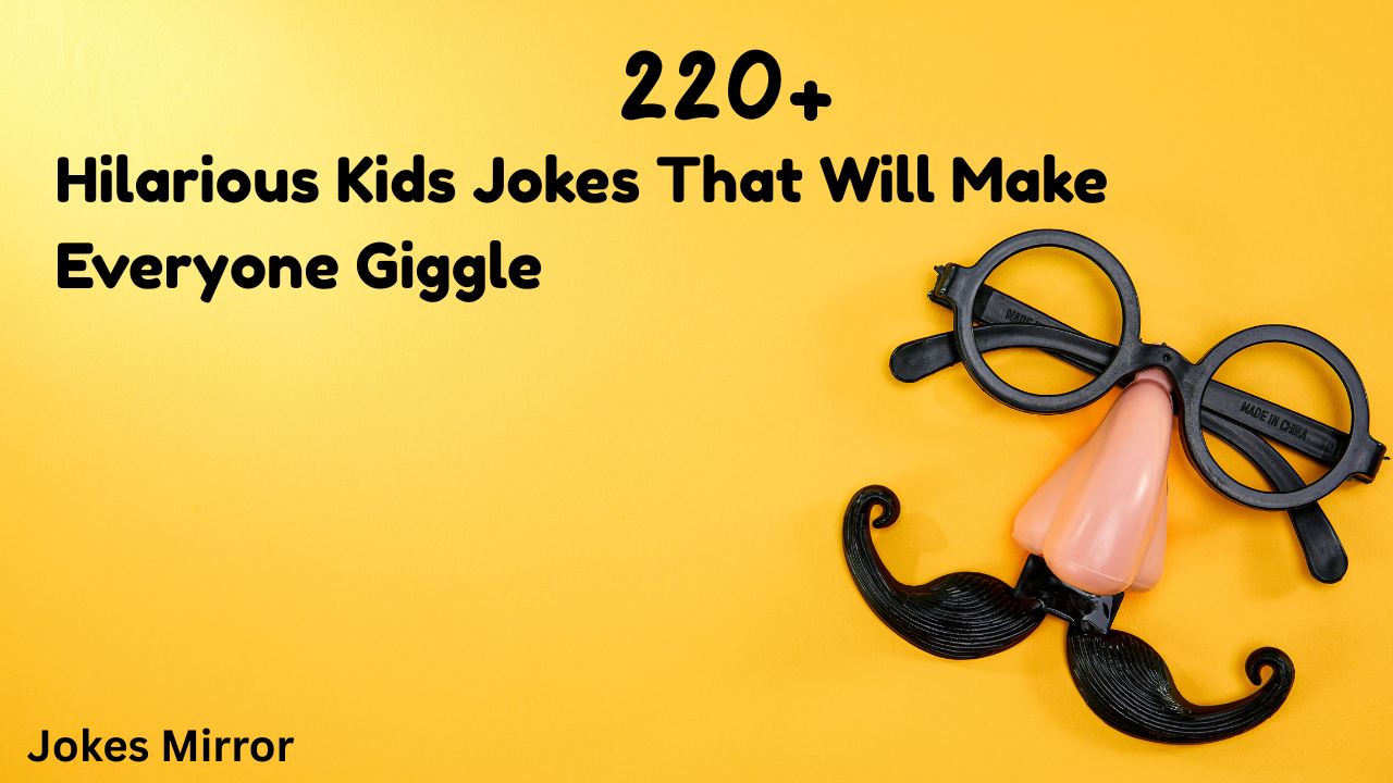 220+ Hilarious Kids Jokes That Will Make Everyone Giggle