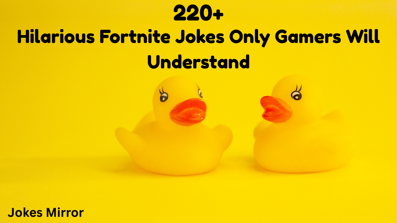220+ Hilarious Fortnite Jokes Only Gamers Will Understand