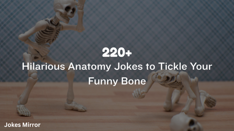 220+ Hilarious Anatomy Jokes to Tickle Your Funny Bone