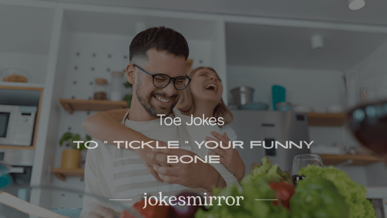 Sparkling star with 200+ best toe jokes, bursting with funny toe puns for all.