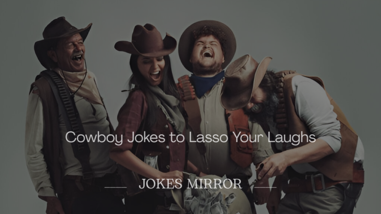 Cowboy Jokes to Lasso Your Laughs