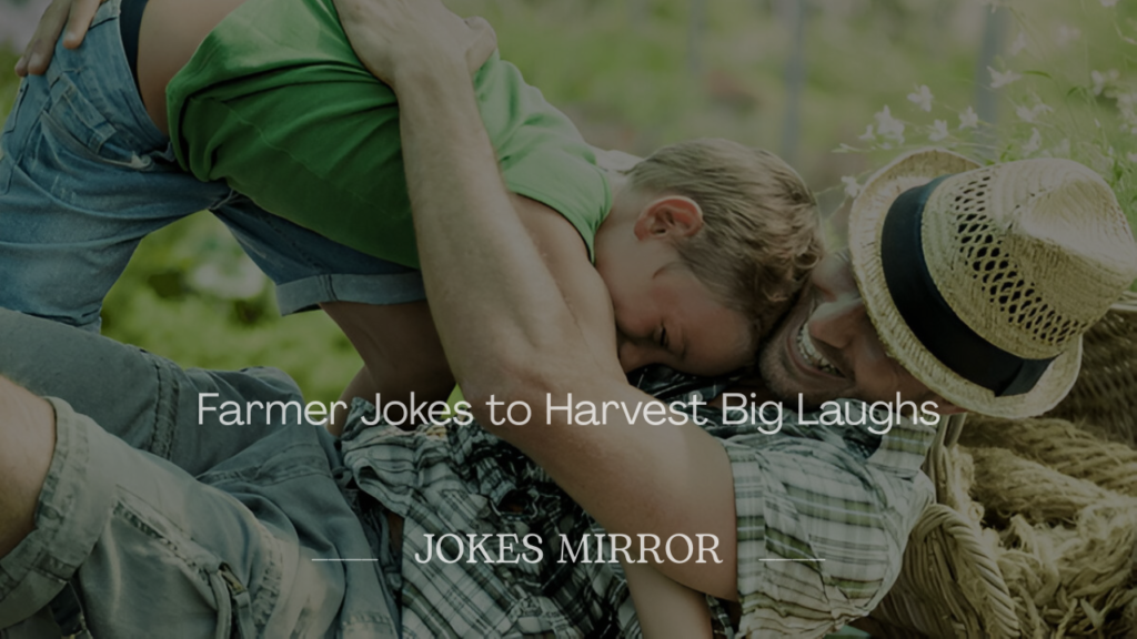 Farmer Jokes to Harvest Big Laughs