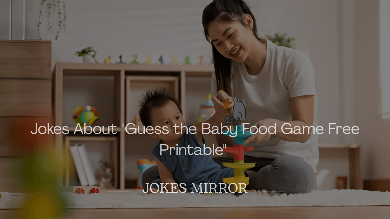 Jokes About "Guess the Baby Food Game Free Printable"