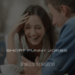 Short Funny Jokes to Tell a Girl to Make Her Laugh