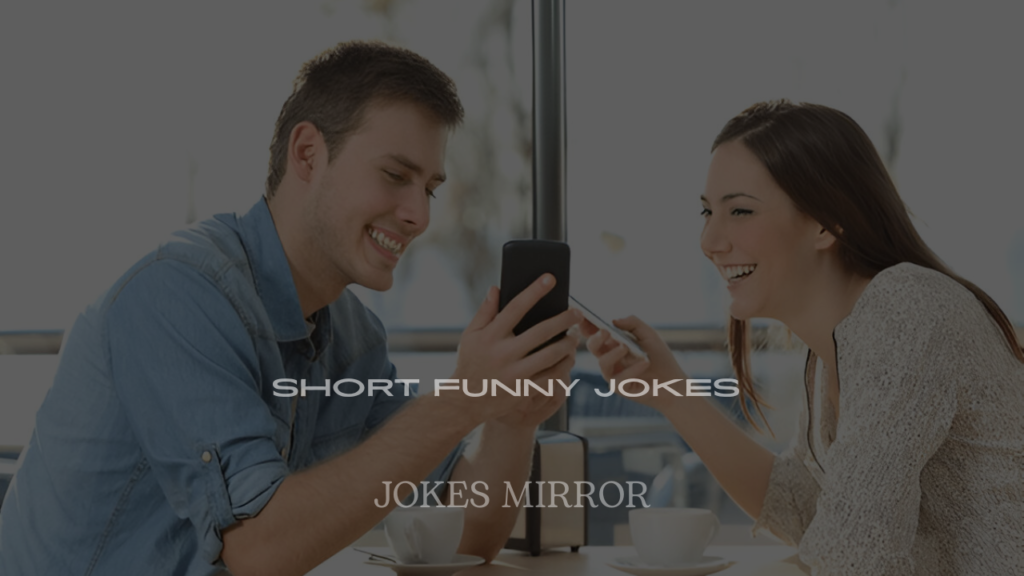 Short Funny Jokes to Tell a Girl to Make Her Laugh