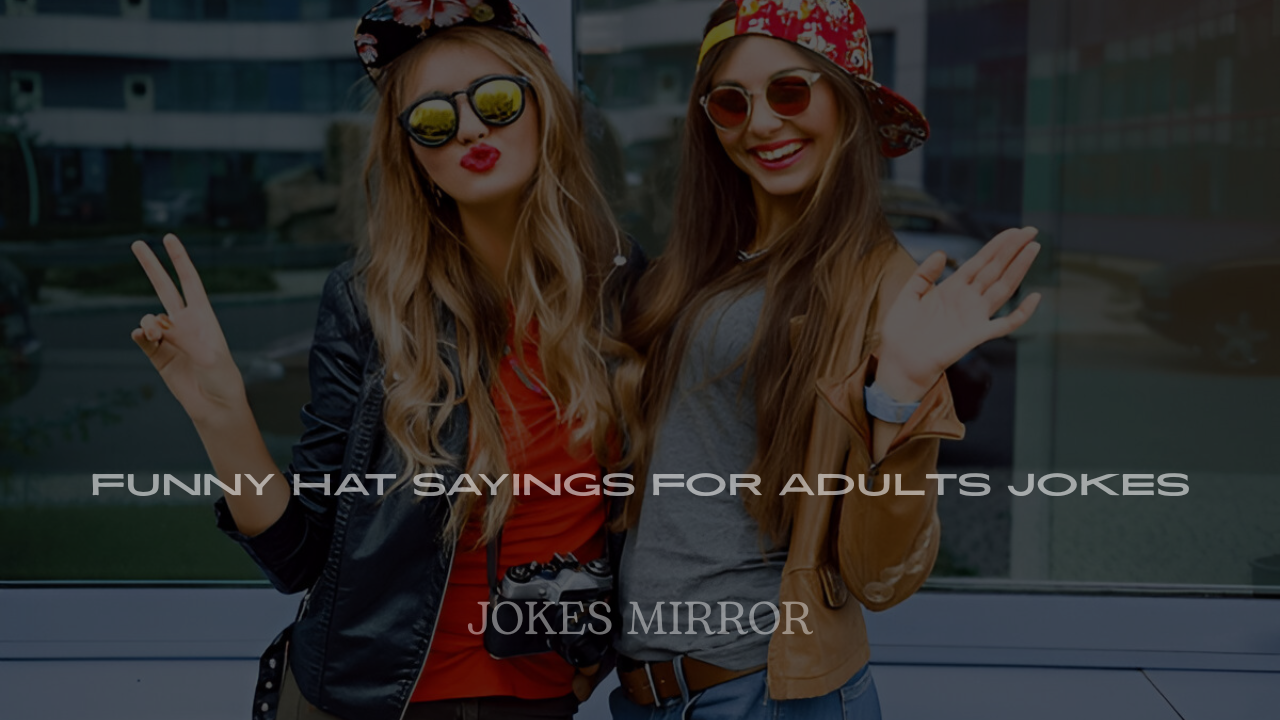 Funny Hat Sayings for Adults Jokes