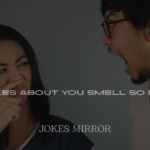 Jokes About You Smell So Bad