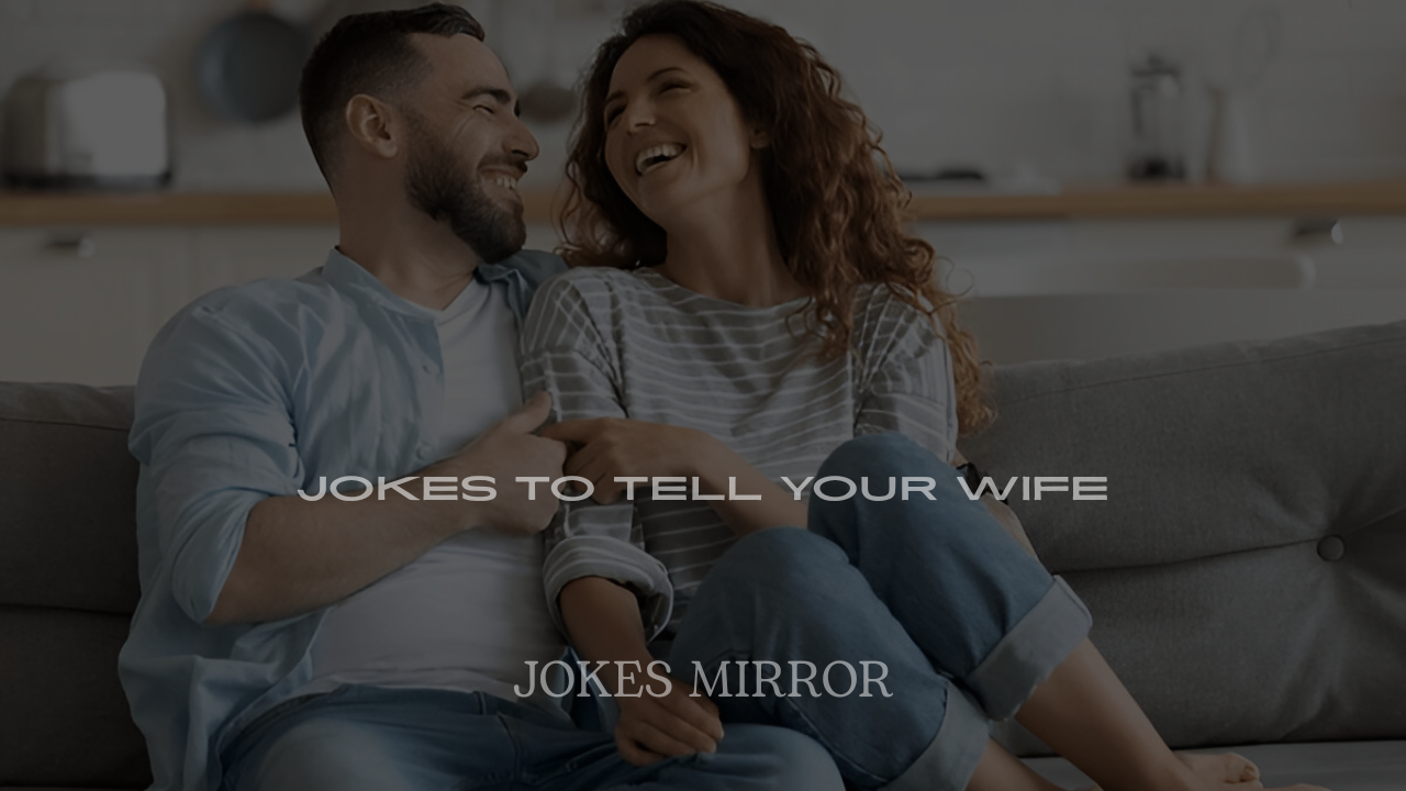 Jokes to Tell Your Wife