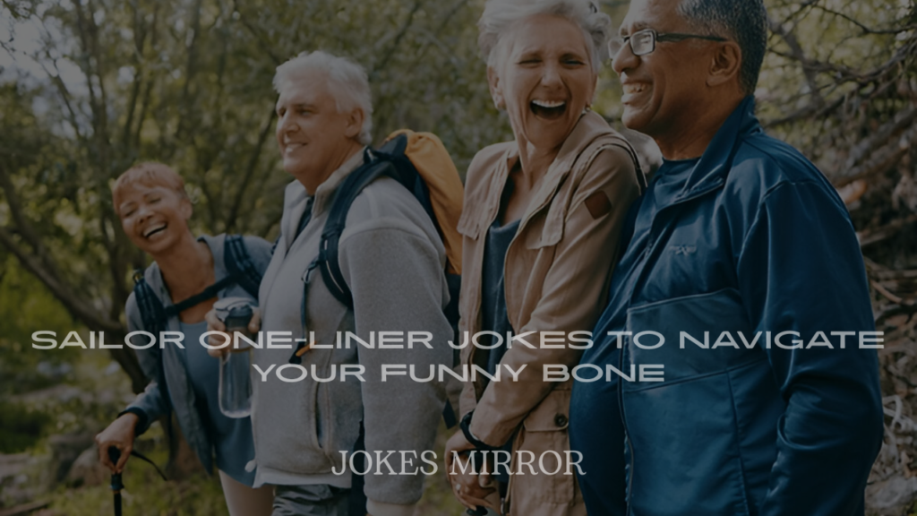 200+ Sailor One-Liner Jokes to Navigate Your Funny Bone
