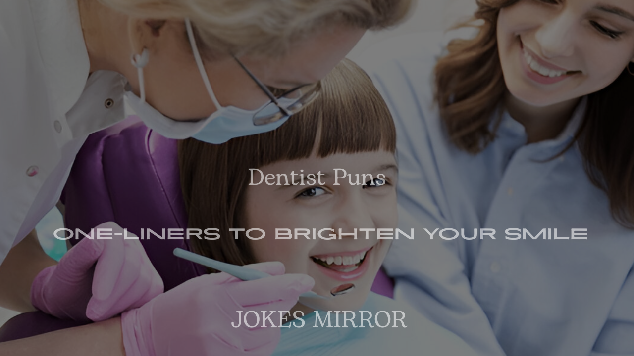 200+ Dentist Puns One-Liners to Brighten Your Smile