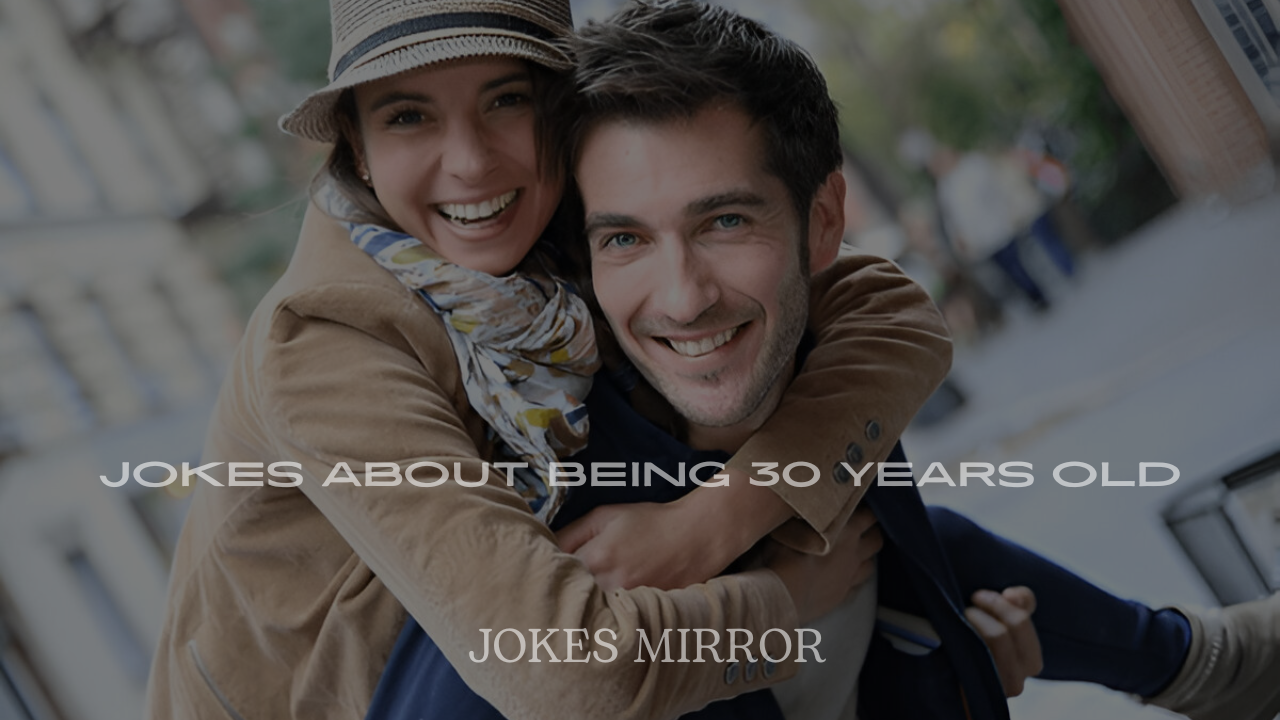 Jokes About Being 30 Years Old