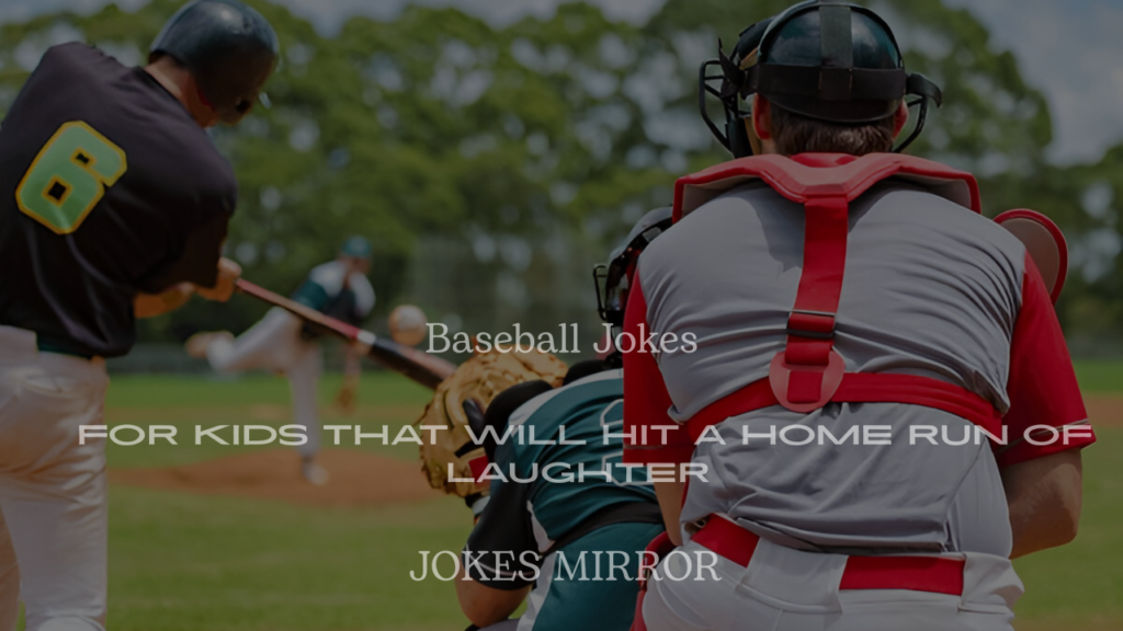 200+ Hilarious Baseball Jokes for Kids That Will Hit a Home Run of Laughter