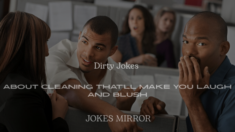 200+ Dirty Jokes About Cleaning That’ll Make You Laugh and Blush
