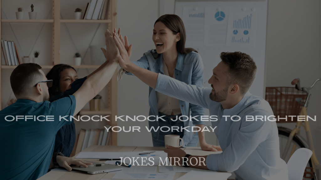 200+ Office Knock Knock Jokes to Brighten Your Workday