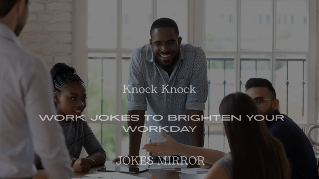 200+ Knock Knock Work Jokes to Brighten Your Workday