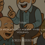 200+ Jokes for Old Folks to Keep the Laughter Young