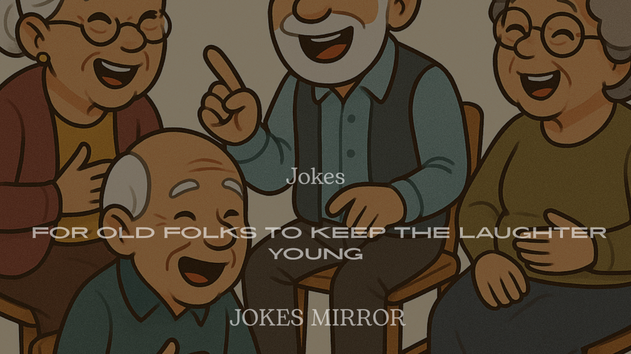 200+ Jokes for Old Folks to Keep the Laughter Young