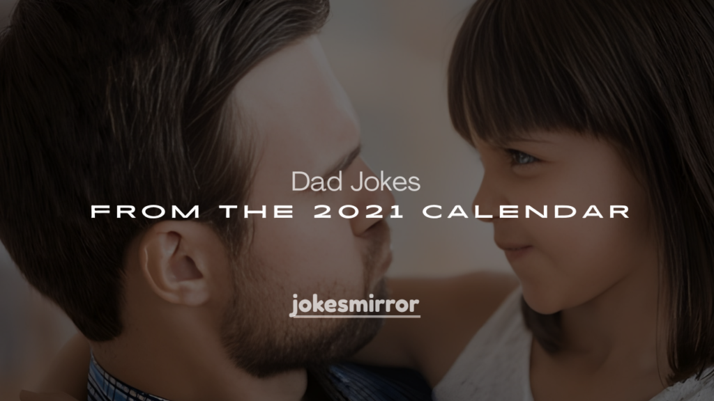 250+ Clean & Funny Dad Jokes from the 2021 Calendar