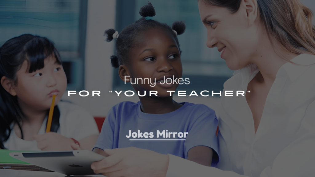 250+ Funny Jokes for Your Teacher (Classroom-Friendly & Hilarious)