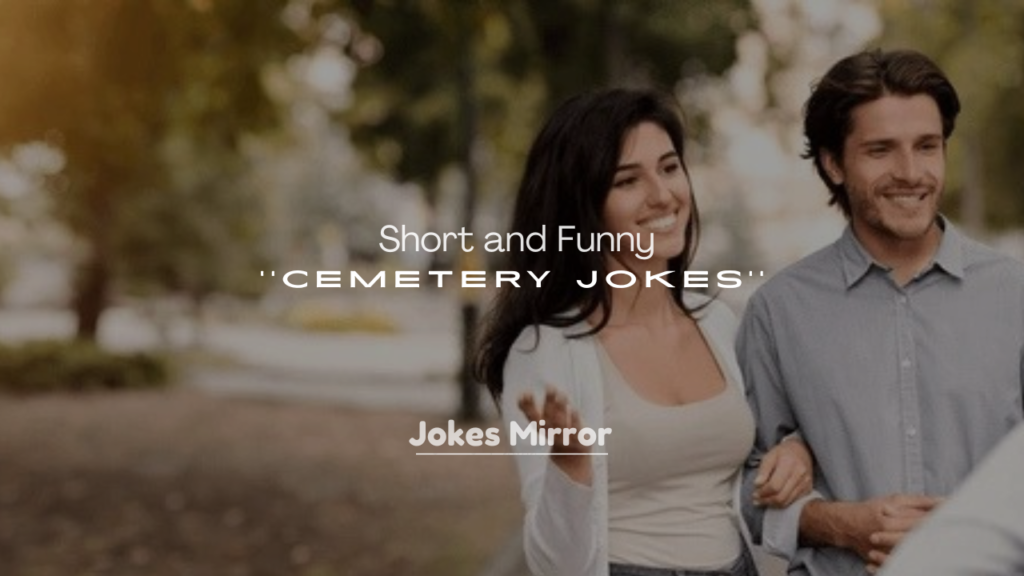 250+ Short and Funny Cemetery Jokes