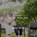 250+ Jokes for Old Folks