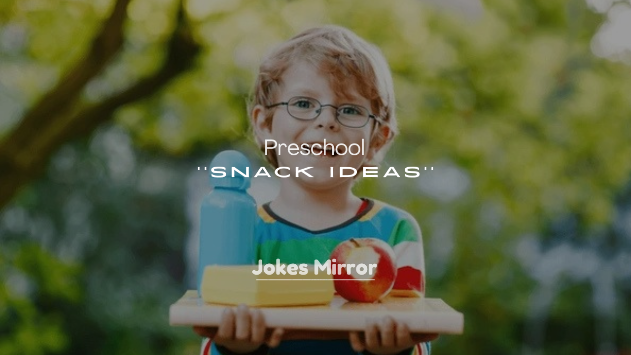 250+ Easy Preschool Snack Ideas