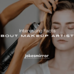 250+ Interesting Facts About Makeup Artists