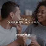 250+ Funny Desert Jokes