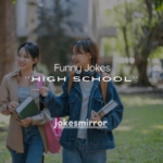 180+ Funny Jokes About High School That Every Student Will Relate To