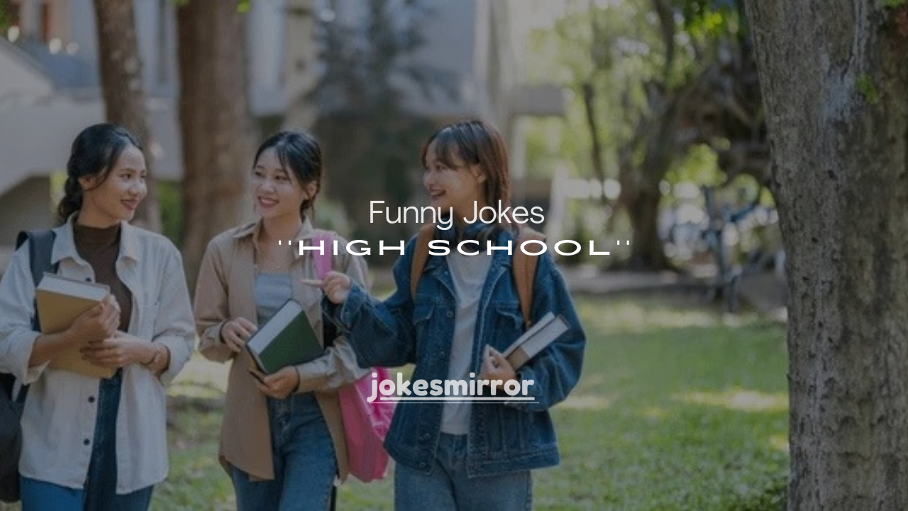 180+ Funny Jokes About High School That Every Student Will Relate To
