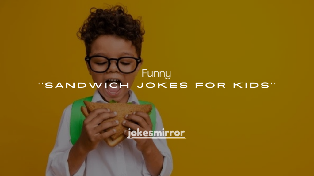 165+ Funny Sandwich Jokes for Kids That Make Lunch Time Extra Fun