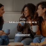 150+ Magic Jokes for Kids That Are Funny & Magical