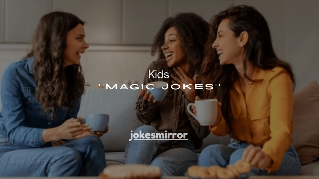 150+ Magic Jokes for Kids That Are Funny & Magical
