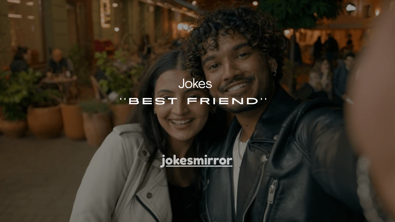 101+Funny Best Friend Jokes (Savage, Silly & Totally Relatable)