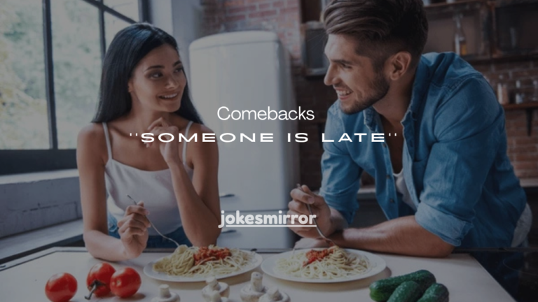190+ Hilarious Comebacks for When Someone Is Late