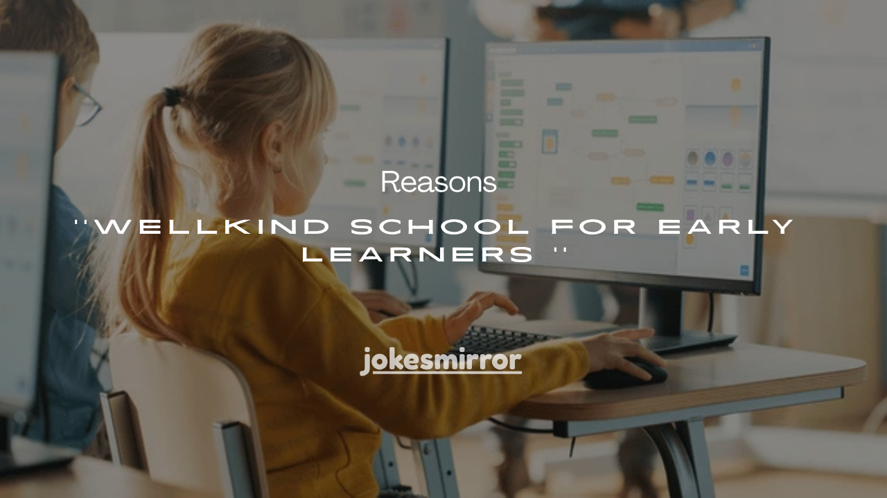 10+Reasons Wellkind School for Early Learners Stands Out in 2026