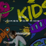 101+ Space Jokes for Kids (Funny, Silly & Out-of-This-World Laughs )
