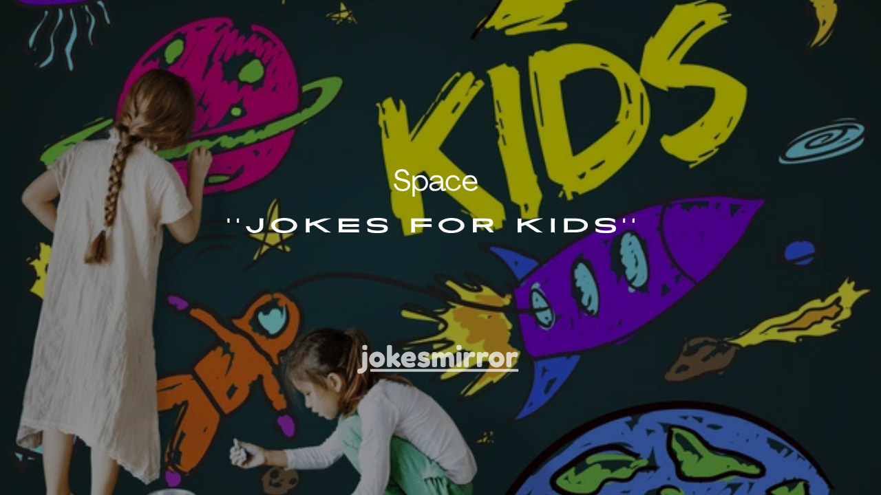 101+ Space Jokes for Kids (Funny, Silly & Out-of-This-World Laughs )