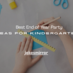 18+ Best End of Year Party Ideas for Kindergarten