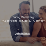 100+ Funny Cemetery Jokes One Liners