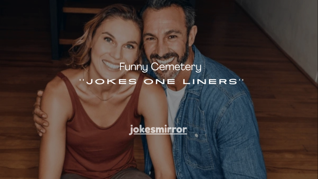 100+ Funny Cemetery Jokes One Liners