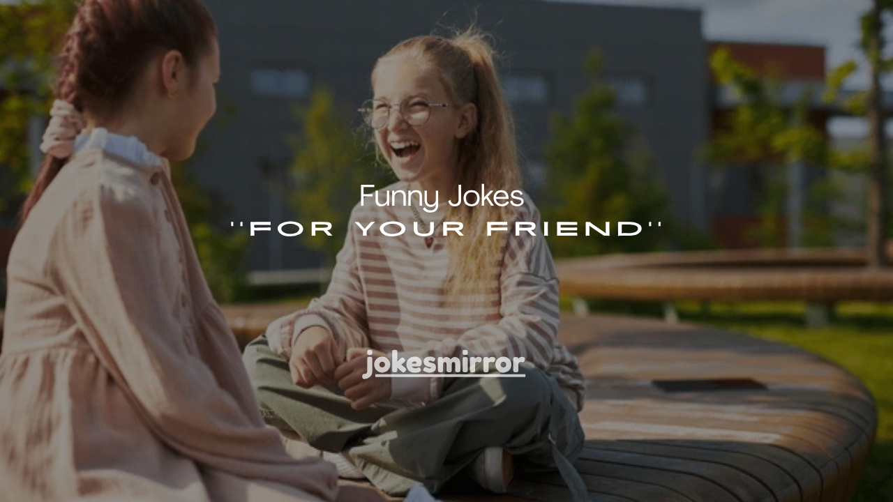 150+ Funny Jokes for Your Friend