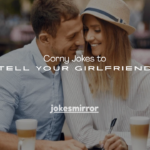 120+ Corny Jokes to Tell Your Girlfriend
