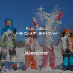 100+ Kids Jokes About Snow