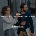 100+ Humor Social Work Jokes