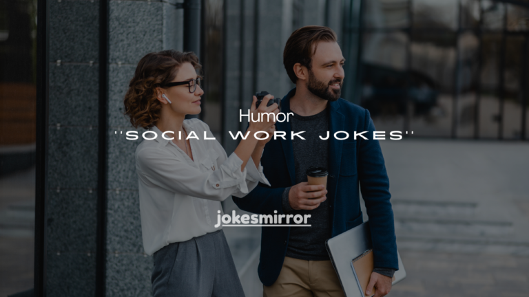 100+ Humor Social Work Jokes