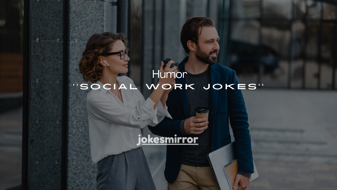 100+ Humor Social Work Jokes